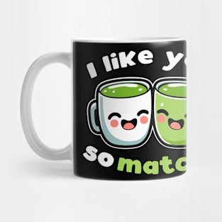 I Like You So Matcha Funny Green Tea Pun Mug